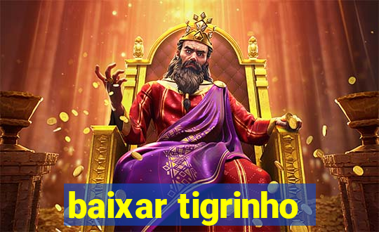 baixar tigrinho